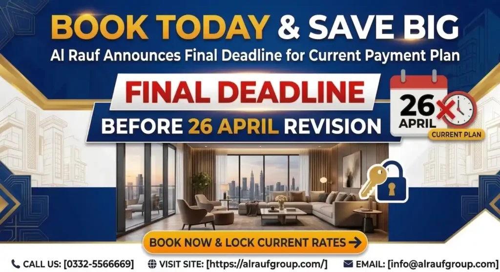 Al Rauf announces last chance to book property on old payment plan before 26 April 2026. Prices and plans will be revised after deadline.