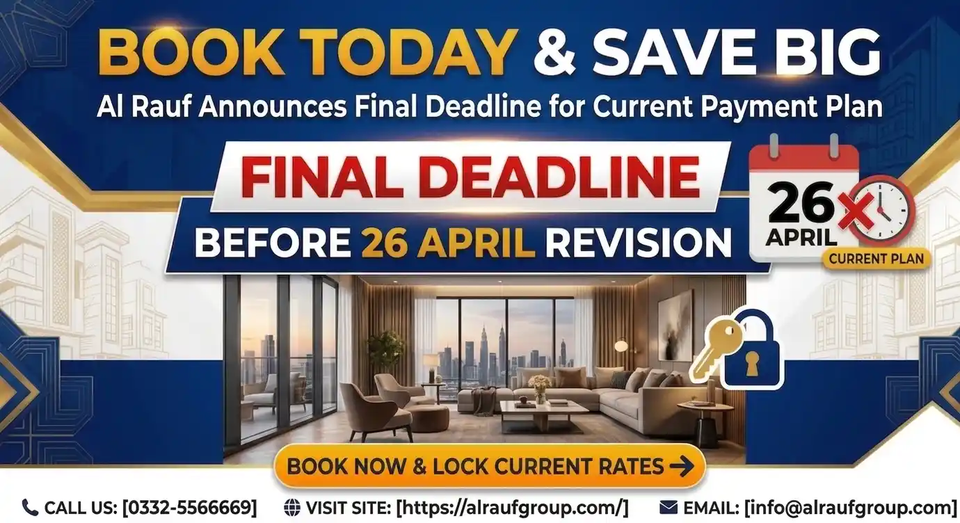 Al Rauf announces last chance to book property on old payment plan before 26 April 2026. Prices and plans will be revised after deadline.
